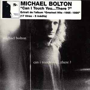 Michael Bolton - Can I Touch You…There? flac