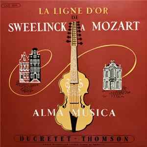 Sweelinck, Mozart, Alma Musica - La Ligne D'Or De Sweelinck A Mozart flac