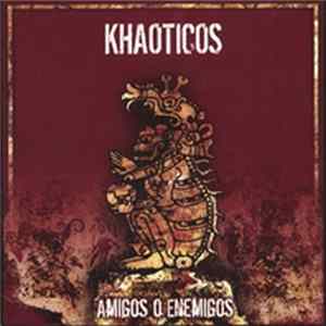 Khaoticos - Amigos O Enemigos flac