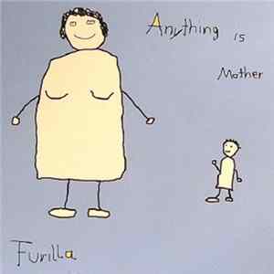 Furilla - Anything Is Mother flac