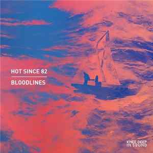 Hot Since 82 - Bloodlines flac