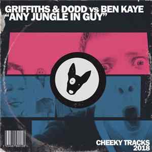 Griffiths & Dodd Vs Ben Kaye - Any Jungle In Guy flac