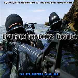 Diversion Grindcore Torpeda - Superpressure flac