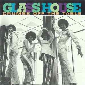 Glass House - Crumbs Off The Table flac