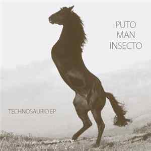 Puto Man Insecto - Technosaurio Ep flac