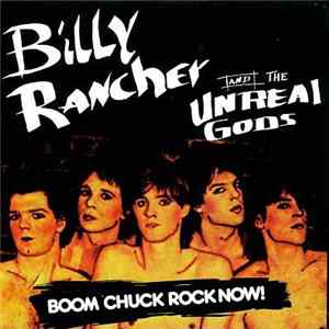 Billy Rancher And The Unreal Gods - Boom Chuck Rock Now! flac