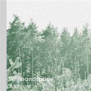 Whiteandspace - Akitsun flac