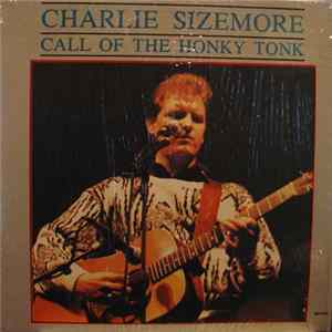 Charlie Sizemore - Call Of The Honky Tonk flac