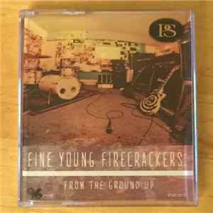 Fine Young Firecrackers - From The Ground Up flac