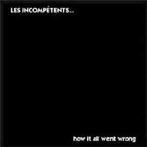 Les Incompétents - How It All Went Wrong flac