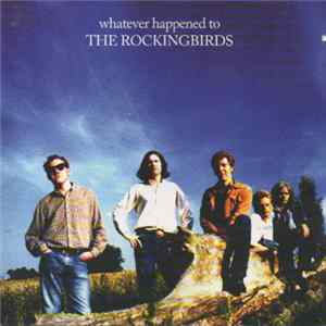 The Rockingbirds - Whatever Happened To The Rockingbirds flac