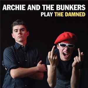 Archie and the Bunkers - Play The Damned flac