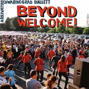 Schwabinggrad Ballett, Arrivati - Beyond Welcome! flac