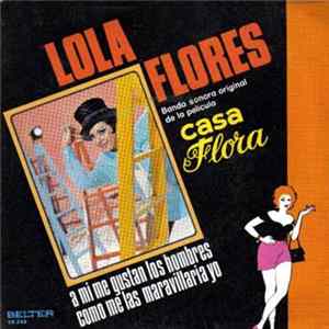 Lola Flores - A Mí Me Gustan Los Hombres / Cómo Me Las Maravillaría Yo flac