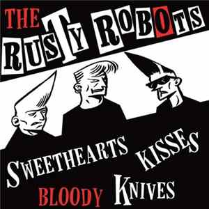 The Rusty Robots - Sweethearts Kisses Bloody Knives flac