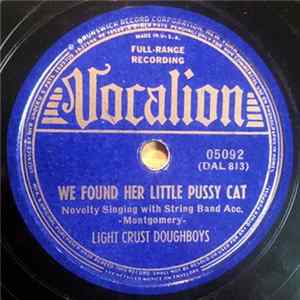 Light Crust Doughboys - We Found Her Little Pussy Cat / You Got What I Want flac