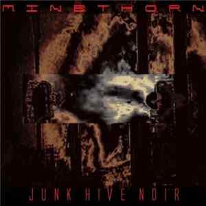 Minethorn - Junk Hive Noir flac