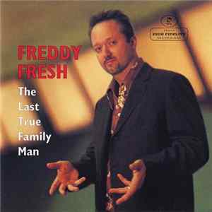 Freddy Fresh - The Last True Family Man flac