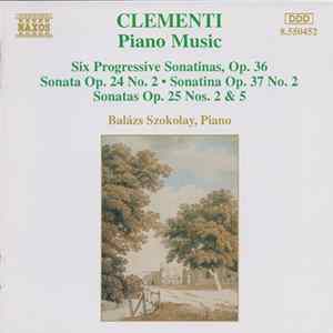 Clementi - Balázs Szokolay - Piano Music (Six Progressive Sonatinas, Op. 36 • Sonata Op. 24 No. 2 • Sonatina Op. 37 No. 2 • Sonatas Op. 25 Nos. 2 & 5) flac