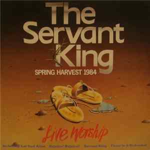 Spring Harvest Live Worship - The Servant King (Spring Harvest 1984) flac