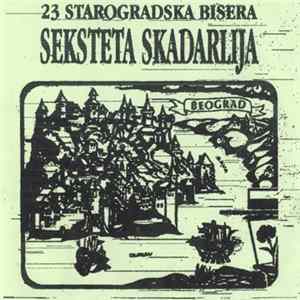 Sekstet "Skadarlija" - 23 Starogradska Bisera flac