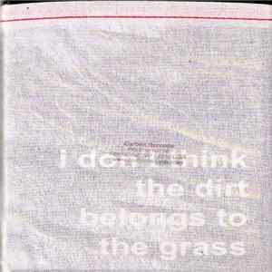 Various - I Don't Think The Dirt Belongs To The Grass flac