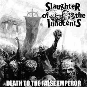 Slaughter Of The Innocents, Seven Minutes Of Nausea - Death To The False Emperor / Onwards Into Total Annihilation flac