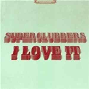 Superclubbers - I Love It (Remixes) flac