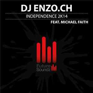 DJ Enzo.ch Feat. Michael Faith - Independence 2K14 flac