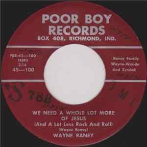 Wayne Raney - We Need A Whole Lot More Of Jesus (And A Lot Less Rock And Roll) / Don't You Think It's Time flac