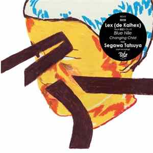 Lex (de Kalhex) Featuring Segawa Tatsuya - Blue Nile / Changing Child flac