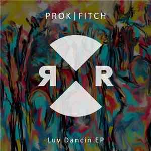 Prok | Fitch - Luv Dancin EP flac