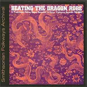 Various - Beating The Dragon Robe: A Traditional Peking Opera flac