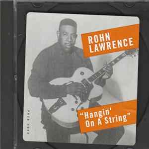 Rohn Lawrence - Hangin' On A String flac