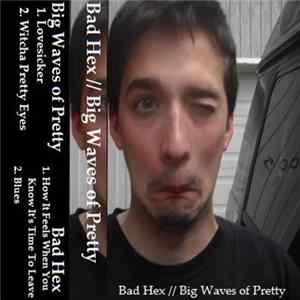 Bad Hex, Big Waves Of Pretty - Bad Hex / Big Waves Of Pretty Split flac