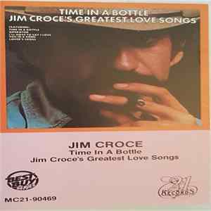 Jim Croce - Time In A Bottle Jim Croce's Greatest Love Songs flac