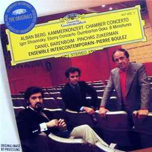 Alban Berg / Igor Stravinsky / Daniel Barenboim, Pinchas Zukerman, Ensemble Intercontemporain, Pierre Boulez - Alban Berg: Kammerkonzert = Chamber Concerto / Igor Stravinsky: Ebony Concerto - Dumbarton Oaks - 8 Miniatures flac