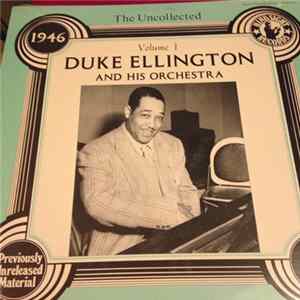 Duke Ellington And His Orchestra - The Uncollected Duke Ellington And His Orchestra Volume 1 - 1946 flac
