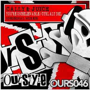 Cally & Juice - You're Unbelievable / Ctrl Alt Del flac