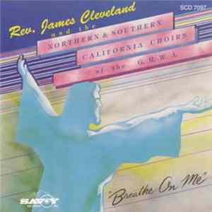 Rev. James Cleveland And The Northern & Southern California Choirs Of The G.M.W.A. - Breathe On Me flac