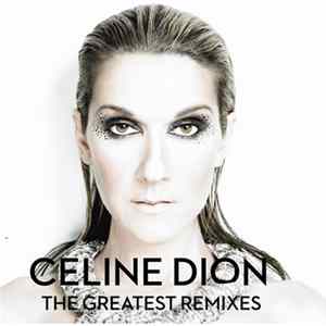 Céline Dion - The Greatest Remixes flac