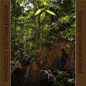 Horchata / Michael Palace - Tapajos National Forest flac