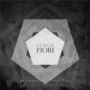 Serge Fiori - Le Monde Est Virtuel flac