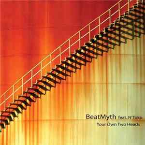 BeatMyth feat. N'Toko - Your Own Two Heads flac