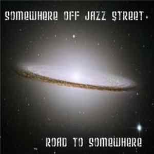 Somewhere Off Jazz Street - Road To Somewhere flac