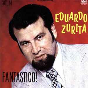 Eduardo Zurita - Fantastico! (Vol. 14) flac