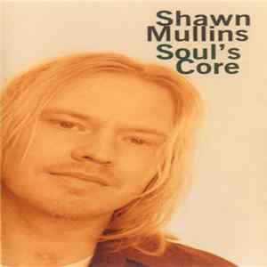 Shawn Mullins - Soul's Core flac