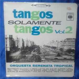 Orquesta Serenata Tropical - Tangos Solamente Tangos Vol. 2 flac