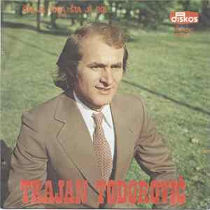 Trajan Todorović - Šta Je Tuga Šta Je Bol flac