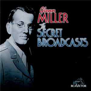 Glenn Miller - The Secret Broadcasts flac